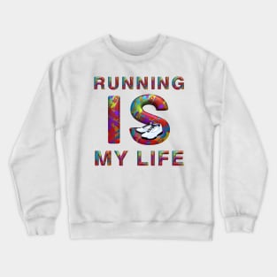 Running Is My Life Crewneck Sweatshirt